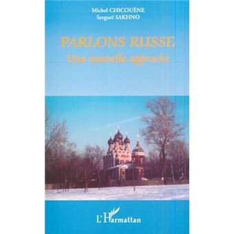 Parlons Russe Une Nouvelle Approche Broche Michel Chicouene Serguei Sakhno Achat Livre Fnac