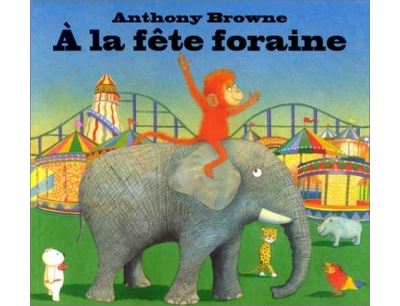 La fete foraine (A) - Anthony Browne - cartonné
