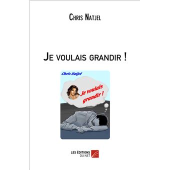 Je voulais grandir !