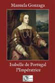 Isabelle de Portugal, l'Impératrice