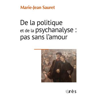 De la politique et de la psychanalyse : pas sans l’amour