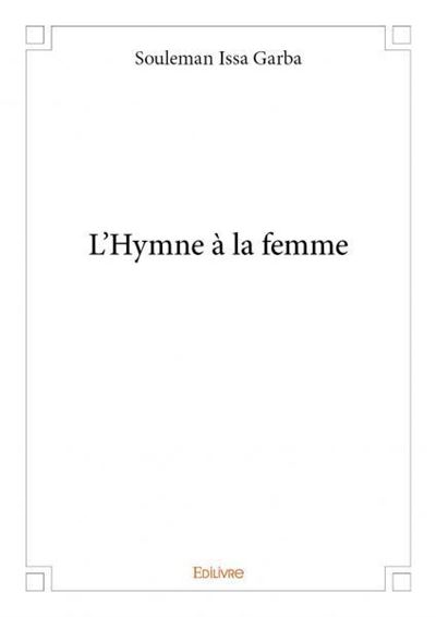 L'hymne à la femme - broché - Issa Garba Souleman - Achat Livre | fnac