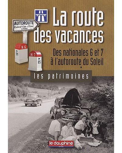 La Route Des Vacances Des Nationales 6 Et 7 A L Autoroute Du Soleil Broche Christian Sadoux Jean Guibal Achat Livre Fnac