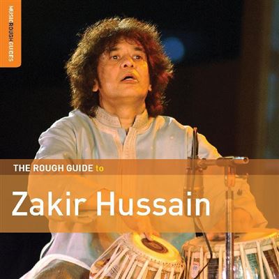 THE ROUGH GUIDE TO ZAKIR HUSSAIN