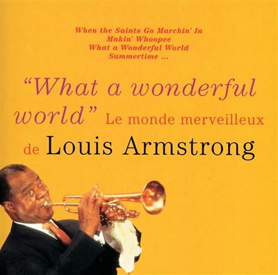 What A Wonderful World - Le monde merveilleux de Louis Armstrong