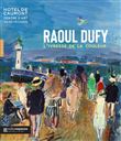 Raoul Dufy, l'ivresse de la couleur (catalogue officiel d'exposition)