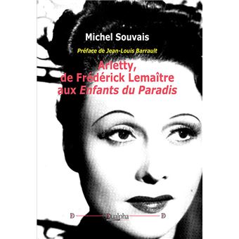 Arletty, de Frédérick Lemaître aux Enfants du Paradis