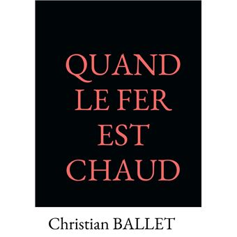 Quand le fer est chaud
