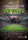 Une histoire de Sevens - Le rugby à sept, des origines aux J