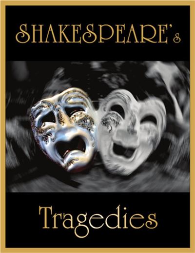 Shakespeare's Tragedies (Annotated) Hamlet, Macbeth, Romeo and Juliet ...