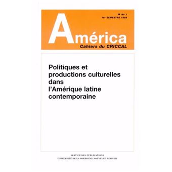 América, n° 1, Politiques et productions culturelles dans l'Amérique latine contemporaine