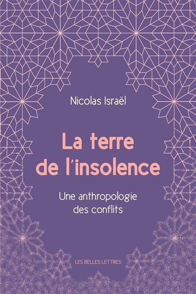La terre de l'insolence une anthropologie des conflits