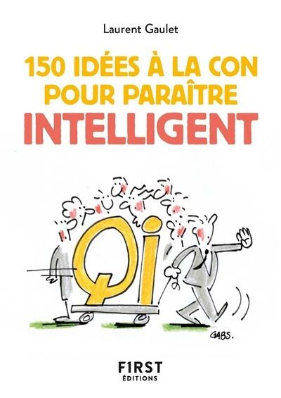 Petit livre de 150 idées à la con pour paraître intelligent - Laurent Gaulet - Poche