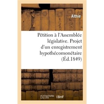 Pétition à l'Assemblée législative. Projet d'un enregistrement hypothécomonétaire