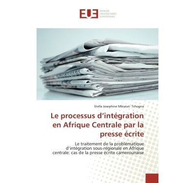 Le processus d'integration en afrique centrale par la presse