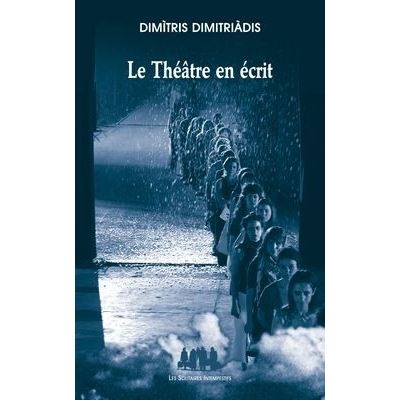 Le théâtre en écrit - Dimitris Dimitriadis - broché