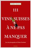 111 Vins suisses à ne pas manquer