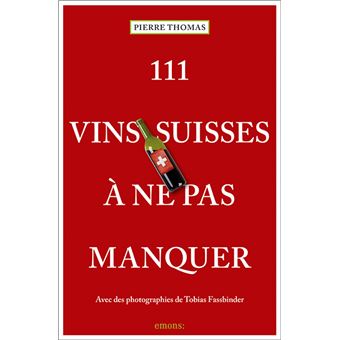 111 Vins suisses à ne pas manquer