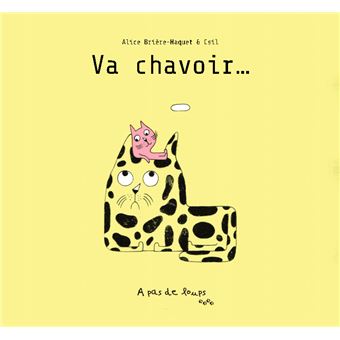 Va chavoir...