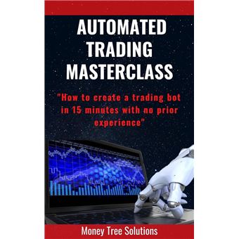 Automated Trading Masterclass: How to Create a Trading Bot In 15 Minutes with No Prior Experience - 1