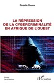 La répression de la cybercriminalité en Afrique de l'Ouest