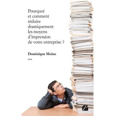 Pourquoi et comment réduire drastiquement les moyens d'impression de votre entreprise ?
