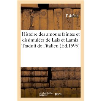 Histoire des amours faintes et dissimulées de Lais et Lamia. Traduit de l'italien