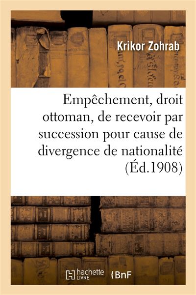 De l'Empêchement, en droit ottoman, de recevoir par succession Pour