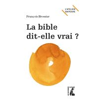 La Bible dit-elle vrai ?