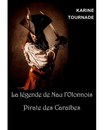 La Légende De Nau L'Olonnois, Cruel Pirate Des Car
