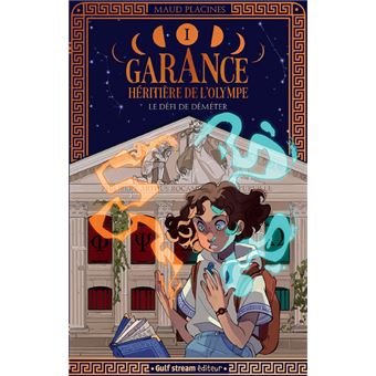 Garance, Héritière de l'Olympe - Tome 1 Le Défi de Démeter