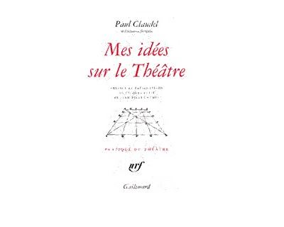 Mes idées sur le Théâtre - Paul Claudel - (donnée non spécifiée)