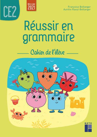 Réussir en grammaire CE2 - Cahier de l'élève 2021 - Françoise Bellanger - broché