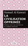 La civilisation opprimée - Plaidoyer pour une nouvelle ère de confiance Nord-Sud