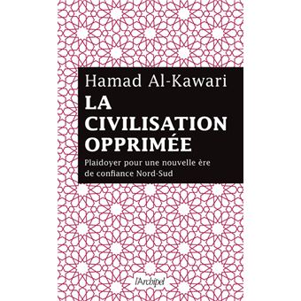 La civilisation opprimée - Plaidoyer pour une nouvelle ère de confiance Nord-Sud