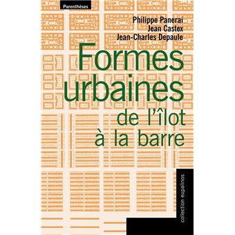 Formes urbaines de l ilot a la barre broch Philippe Panerai