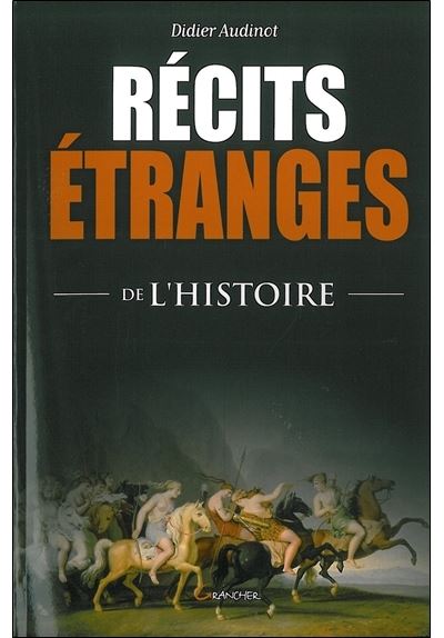 Récits étranges de l'histoire