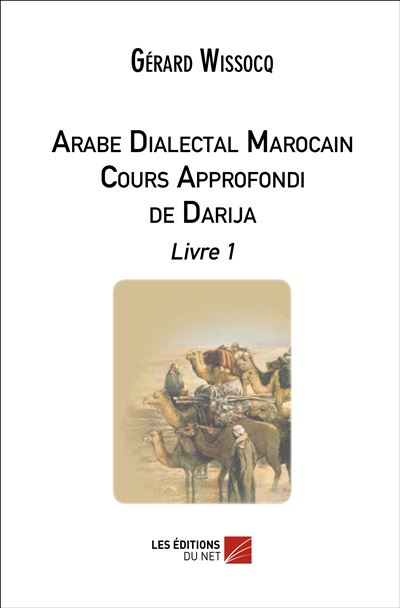Arabe Dialectal Marocain, Cours Approfondi de Darija, Livre1 Livre