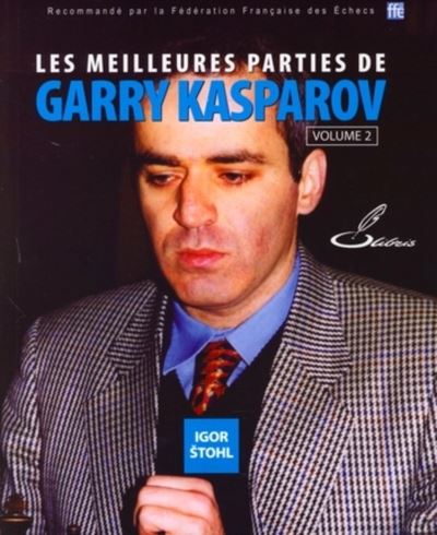 Les meilleures parties d'échecs de Garry Kasparov, tome 1