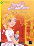 Lucie petite danseuse - À l'Opéra, côté scène CP/CE1 6/7 ans