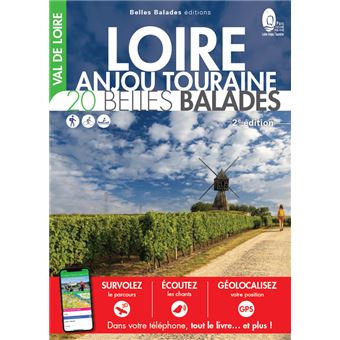 Loire - Anjou - Touraine : 20 belles balades