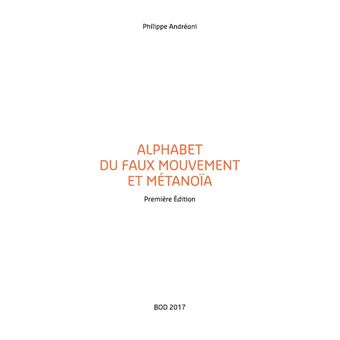 Alphabet du Faux Mouvement et Métanoïa