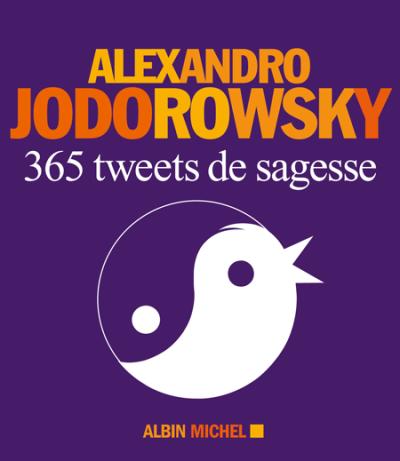 365 Tweets de sagesse - Alejandro Jodorowsky - broché