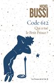 Code 612 Qui a tué le Petit Prince ? Dédicacé par l’auteur
