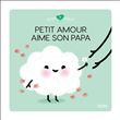 Petit Amour aime son papa