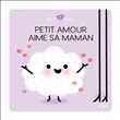 Petit Amour aime sa maman