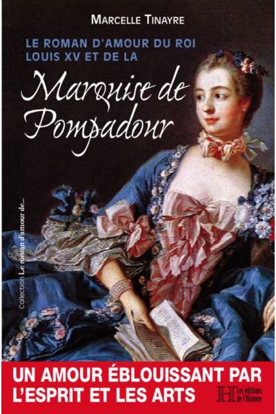 Le Roman D Amour Du Roi Louis Xv Et De La Marquise De Pompadour Broché Marcelle Tinayre