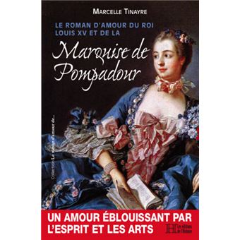 Le Roman D Amour Du Roi Louis Xv Et De La Marquise De Pompadour Dernier Livre De Marcelle Tinayre Precommande Date De Sortie Fnac