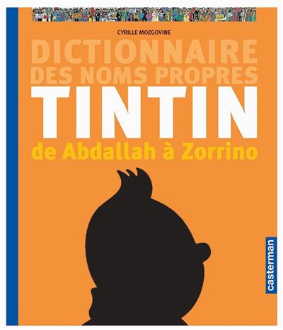 D'Abdallah à Zorrino. Le dictionnaire des noms propres de Tintin - Albert Algoud - relié