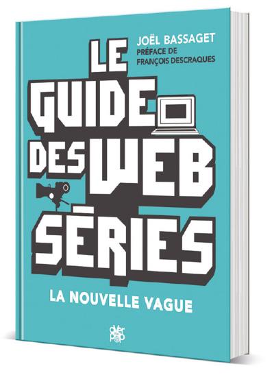 Le Guide des Webséries - Joel Bassaget - broché